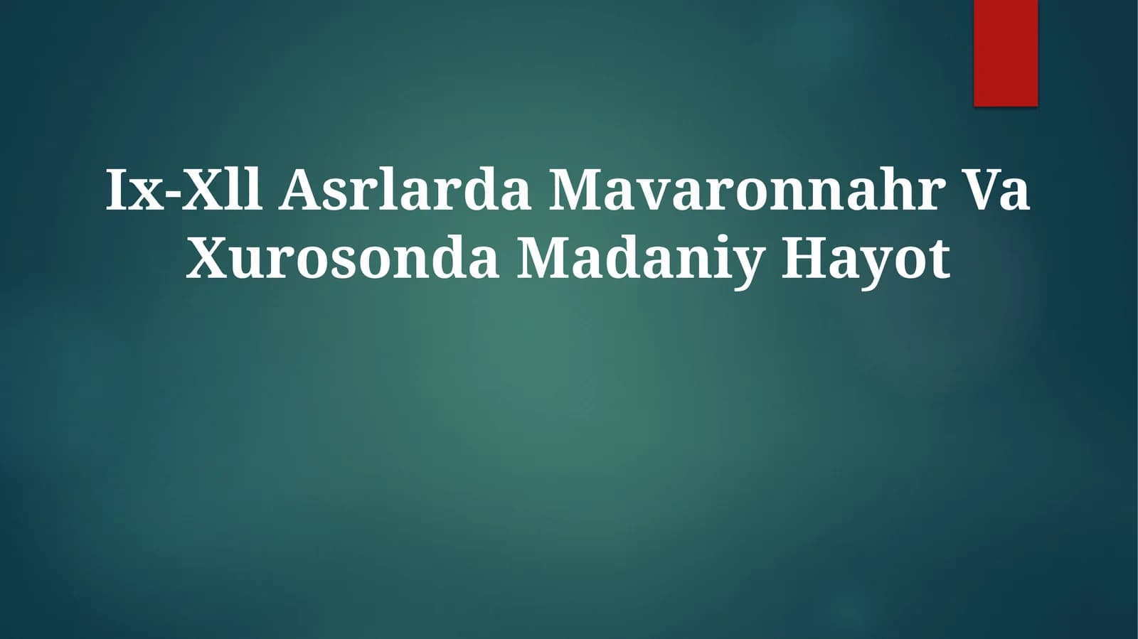 Ix-Xll Asrlarda Mavaronnahr Va Xurosonda Madaniy Hayot
