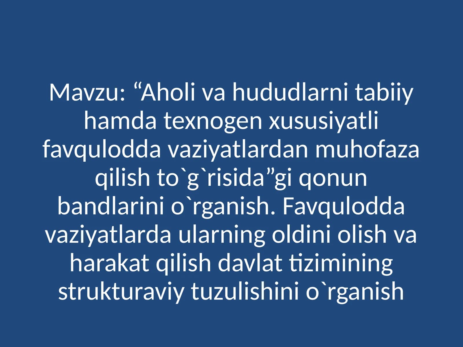 “Aholi va hududlarni tabiiy hamda texnogen xususiyatli favqulodda vaziyatlardan muhofaza qilish to`g`risida”gi qonun bandlarini o`rganish