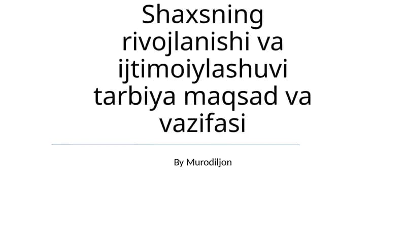 Shaxsning rivojlanishi va ijtimoiylashuvi tarbiya maqsad va vazifasi