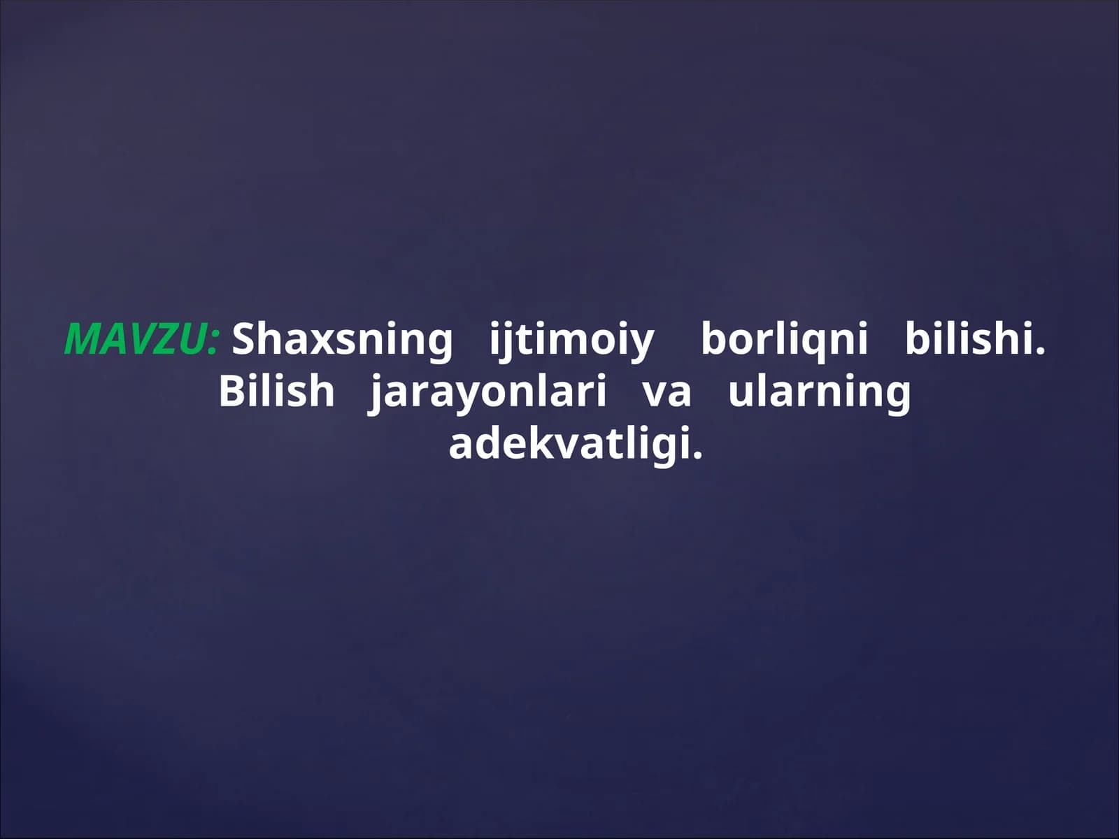 Shaxsning ijtimoiy borliqni bilishi. Bilish jarayonlari va ularning adekvatligi