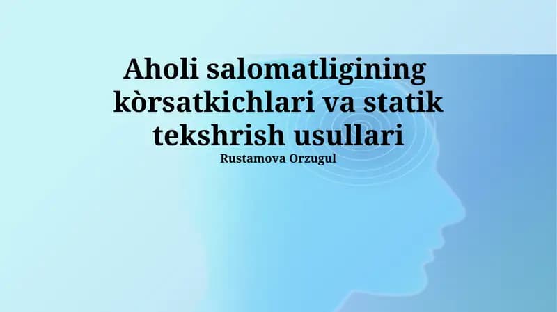 Aholi salomatligining kòrsatkichlari va statik tekshrish usullari