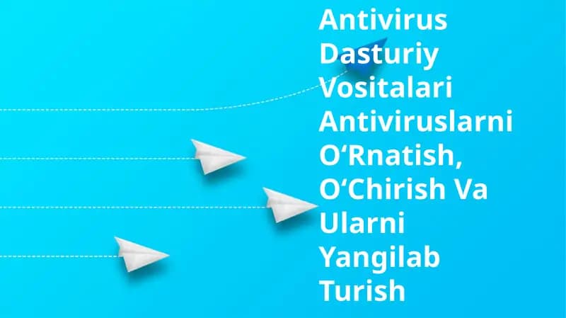 Antivirus Dasturiy Vositalari Antiviruslarni OʻRnatish, OʻChirish Va Ularni Yangilab Turish