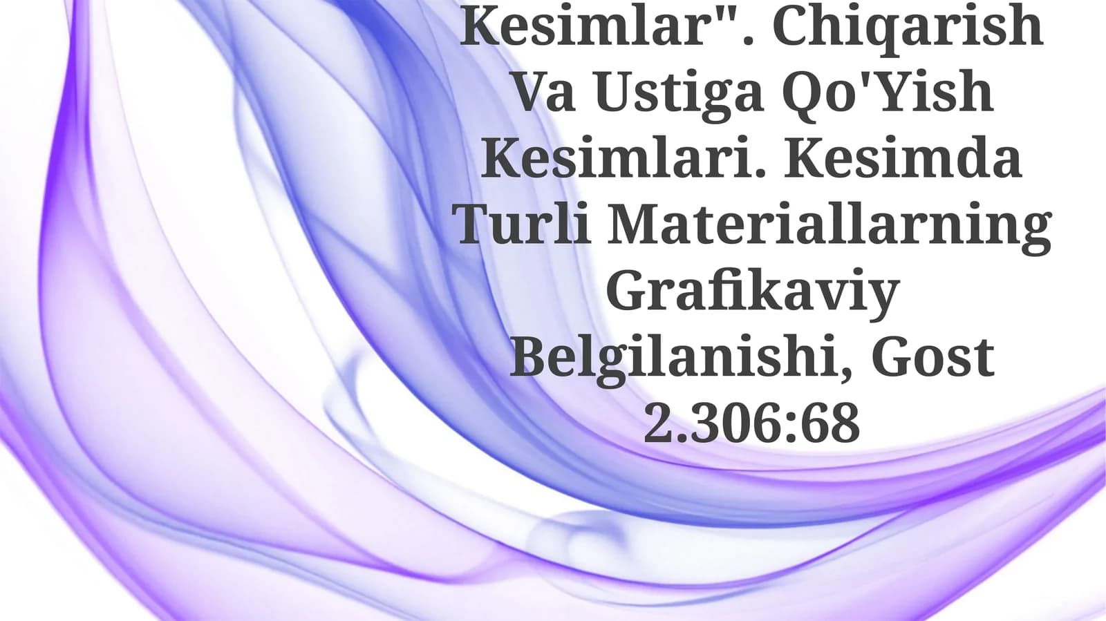 O'Zdst 2.305:97 "Qirqimlar Va Kesimlar". Chiqarish Va Ustiga Qo'Yish Kesimlari. Kesimda Turli Materiallarning Grafikaviy Belgilanishi, Gost 2.306:68