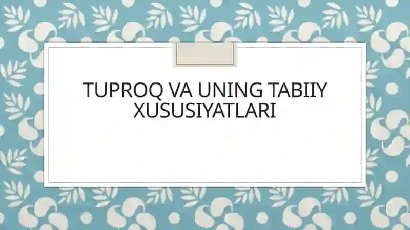 Tuproq va uning tabiiy xususiyatlari