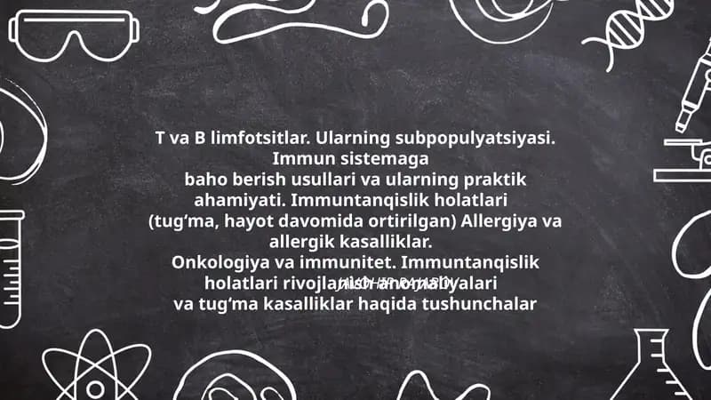 T va В limfotsitlar. Ularning subpopulyatsiyasi. Immun sistemaga baho berish usullari va ularning praktik ahamiyati