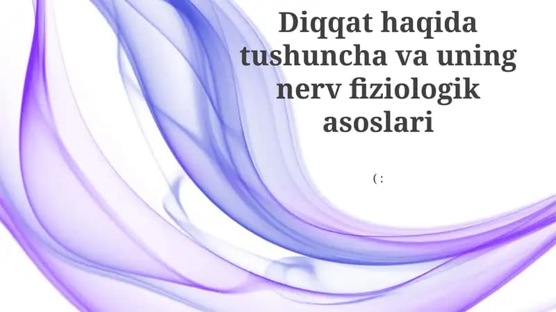 Diqqat haqida tushuncha va uning nerv fiziologik asoslari