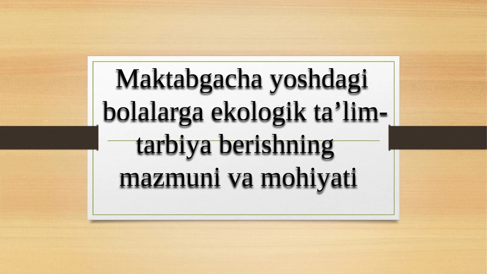 Mаktаbgаchа yoshdаgi  bоlаlаrgа ekоlоgik tа’lim-tаrbiya berishning   mаzmuni vа mоhiyati