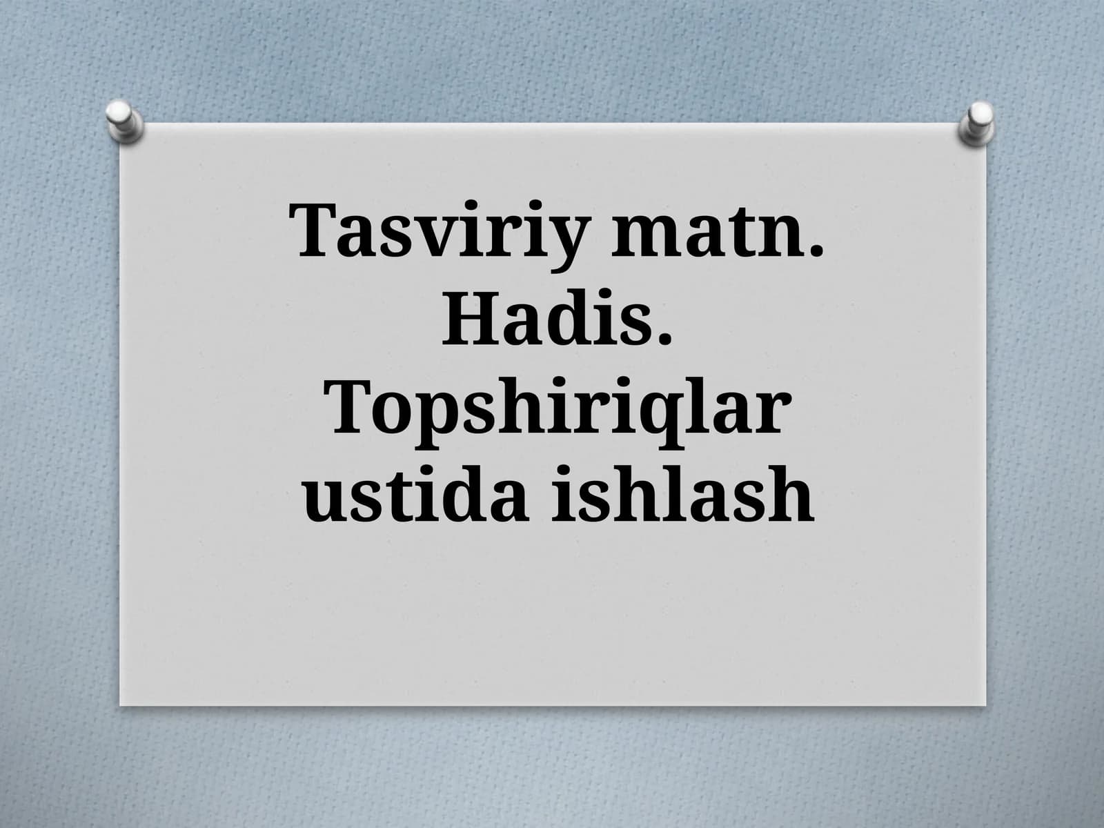 Tasviriymatn. Hadis. Topshiriqlar ustida ishlash