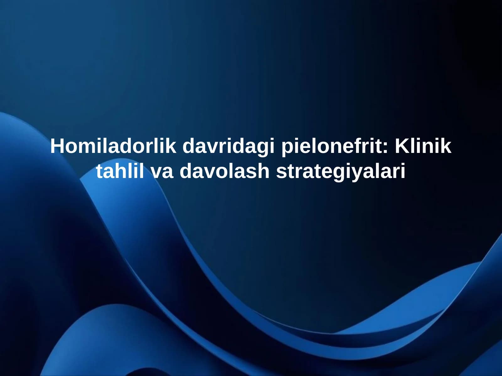 Homiladorlik davridagi pielonefrit: Klinik tahlil va davolash strategiyalari