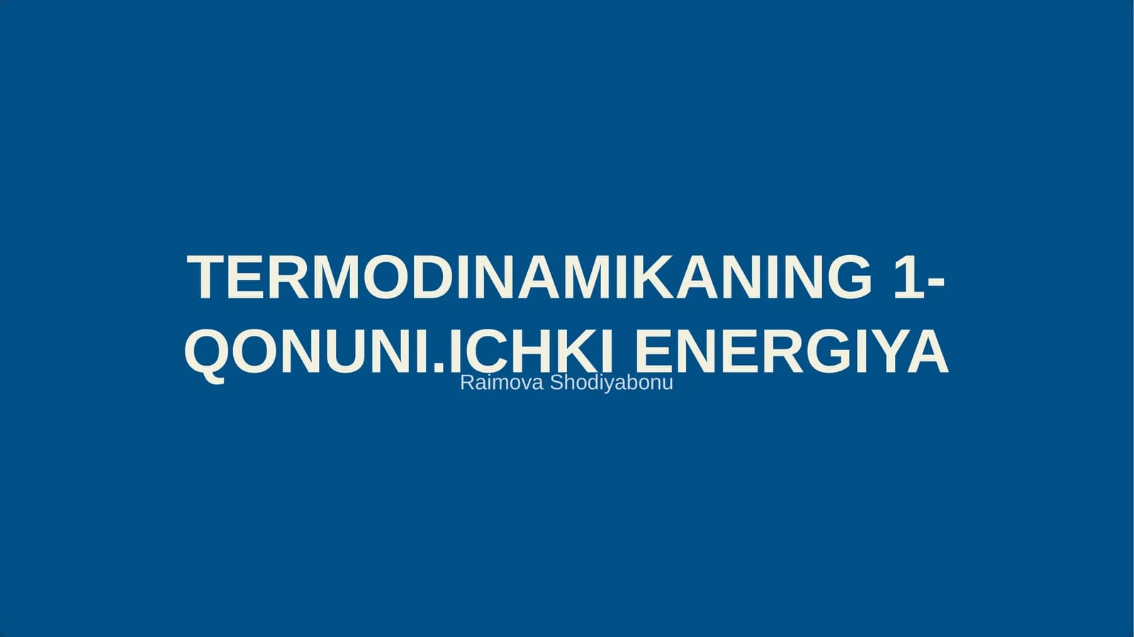 TERMODINAMIKANING 1-QONUNI.ICHKI ENERGIYA