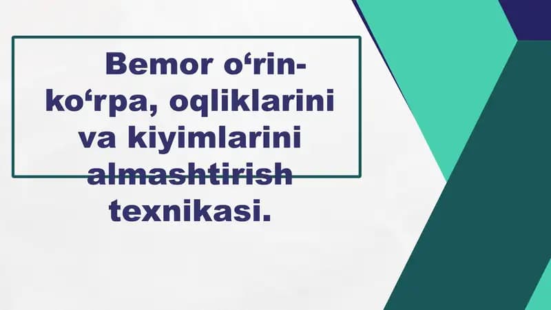 Yotoq yarali bemorlar  o‘rin-ko‘rpa, oqliklarini almashtirish texnikasi.
