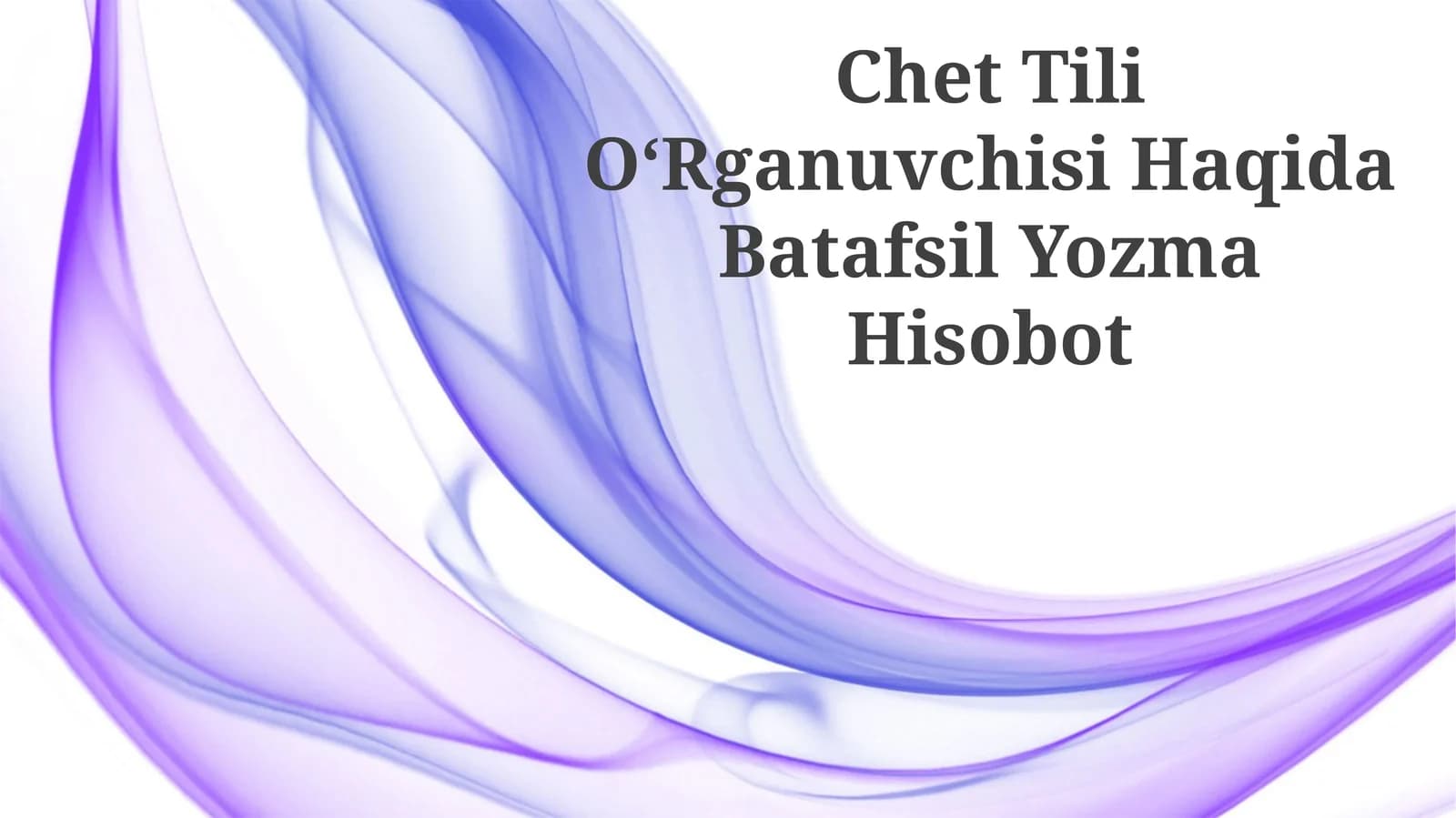Chet Tili OʻRganuvchisi Haqida Batafsil Yozma Hisobot