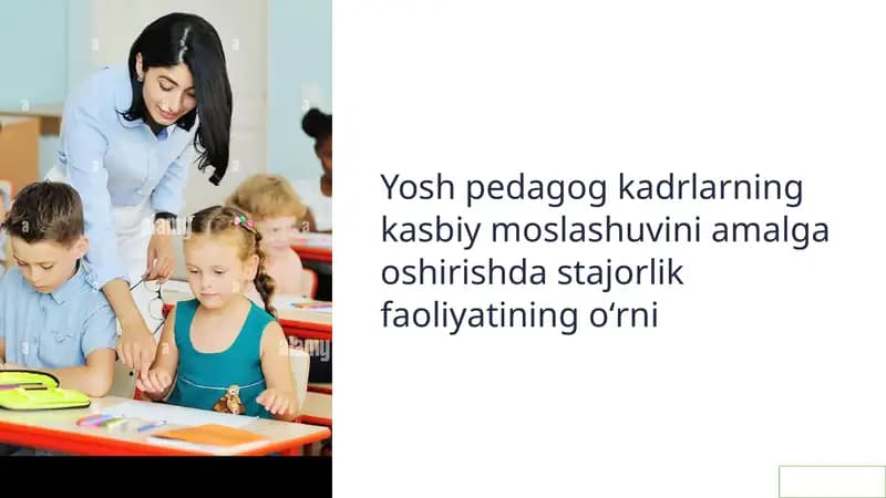 Yosh pedagog kadrlarning kasbiy moslashuvini amalga oshirishda stajorlik faoliyatining oʻrni
