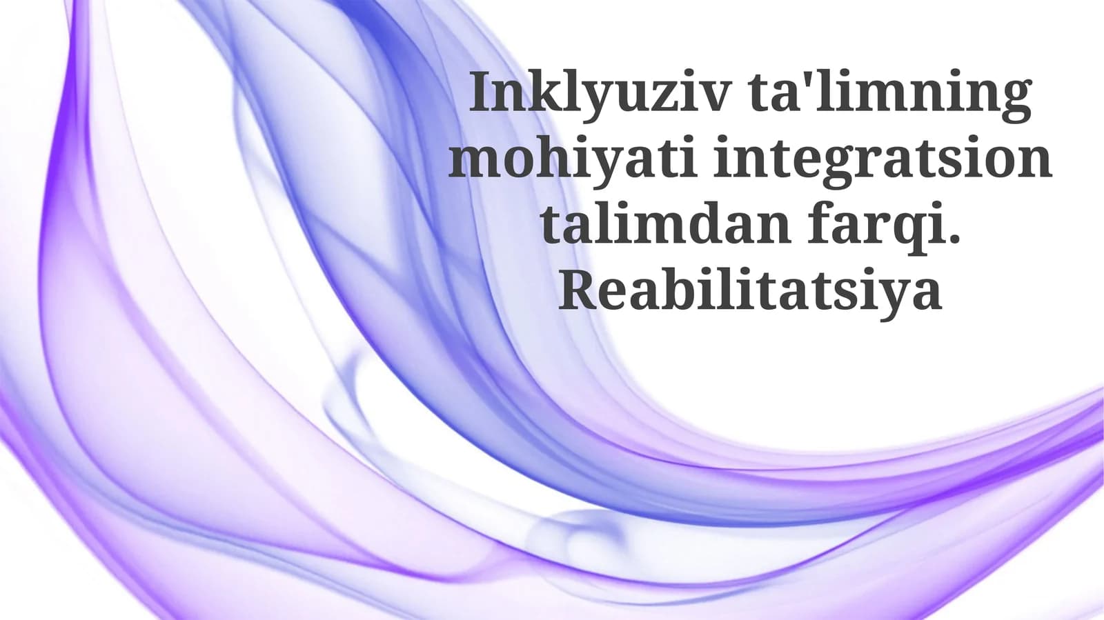 Inklyuziv ta'limning mohiyati integratsion ta'limdan farqi. Reabilitatsiya