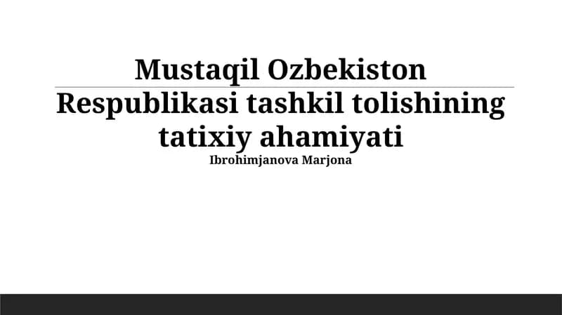 Mustaqil O'zbekiston Respublikasi tashkil tolishining tatixiy ahamiyati