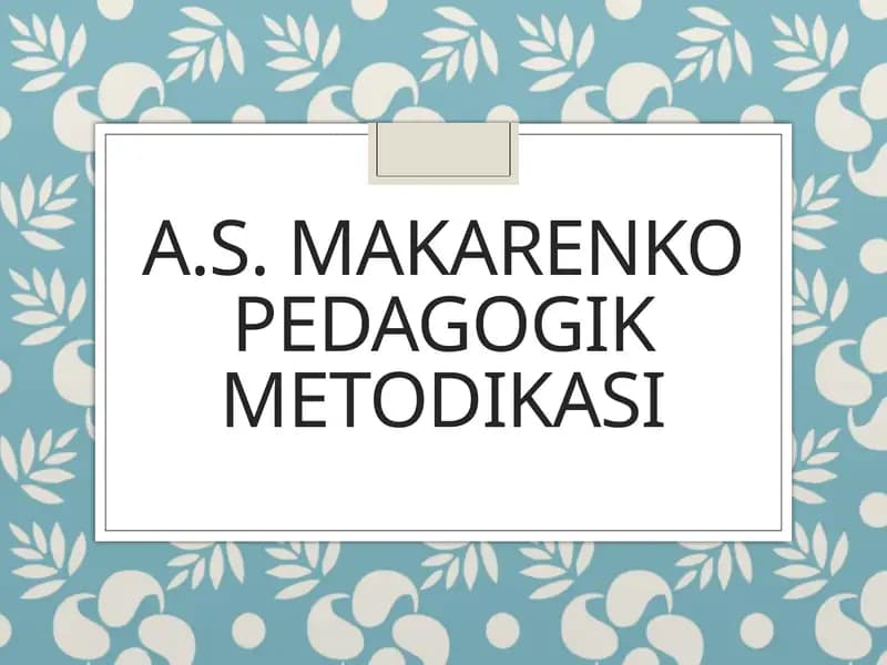 A.S. Makarenko pedagogik metodikasi