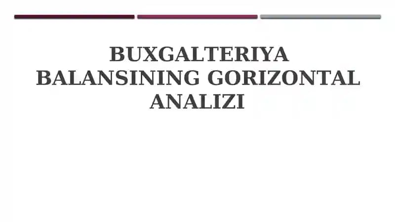 BUXGALTERIYA BALANSINING GORIZONTAL ANALIZI