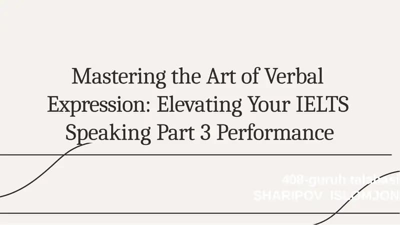 MasteringtheArtofVerbalExpression:ElevatingYourIELTSSpeakingPart3Performance