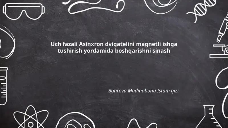 Uch fazali Asinxron dvigatelini magnetli ishga tushirish yordamida boshqarishni sinash