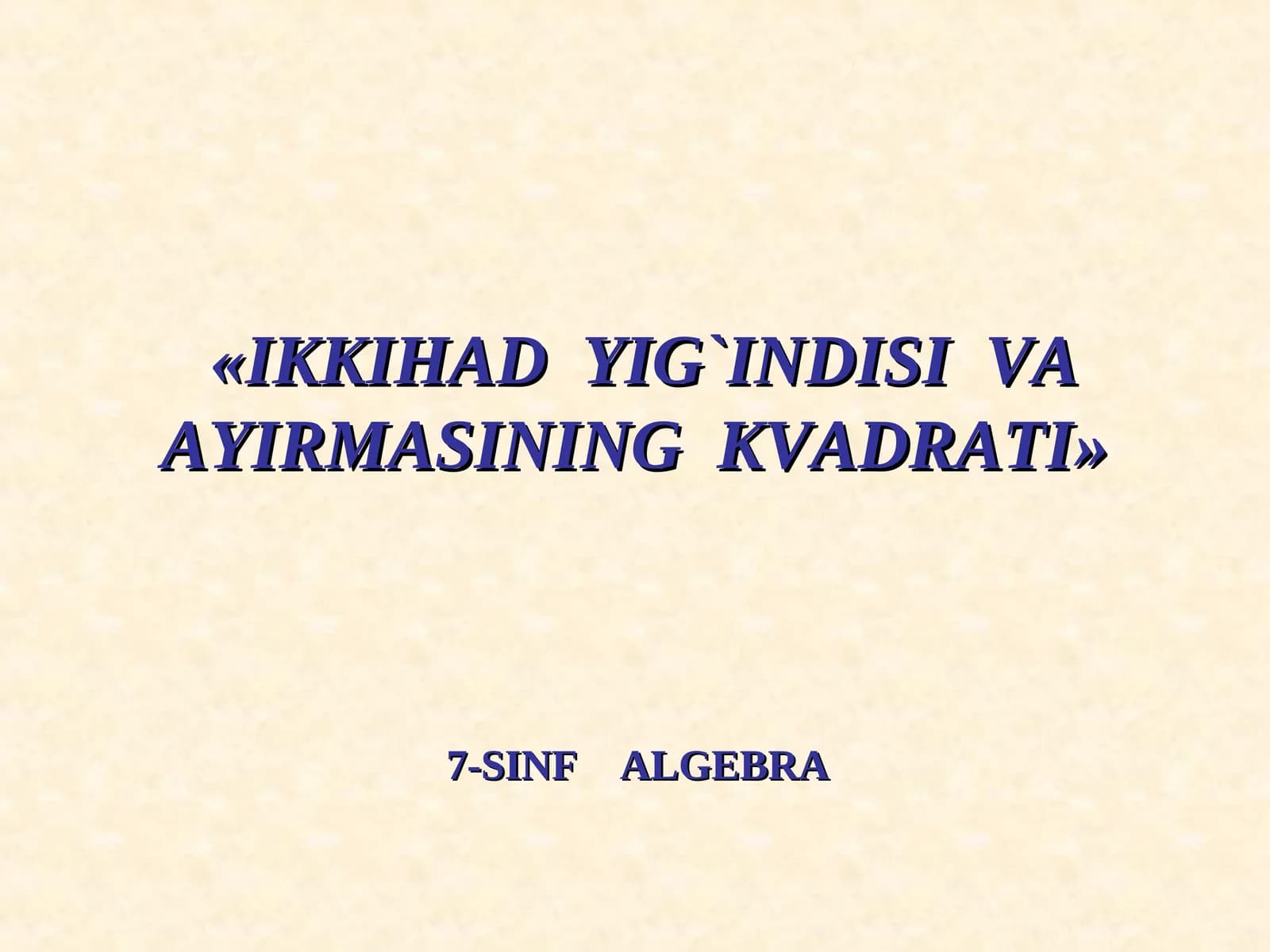 IKKIHAD YIG`INDISI VA AYIRMASINING KVADRATI