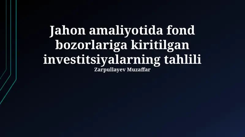 Jahon amaliyotida fond bozorlariga kiritilgan investitsiyalarning tahlili