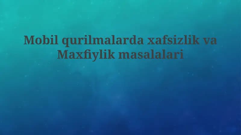 Mobil Qurilmalardagi Xavfsizlik Tahdidlari va Zaifliklar