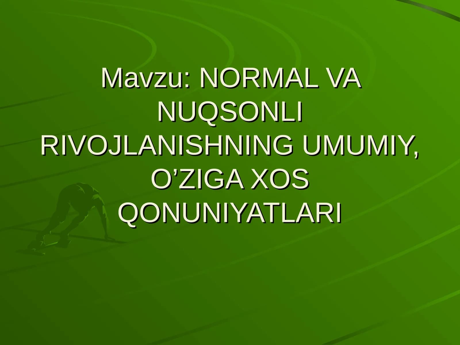 NORMAL VA NUQSONLI RIVOJLANISHNING UMUMIY, O’ZIGA XOS QONUNIYATLARI