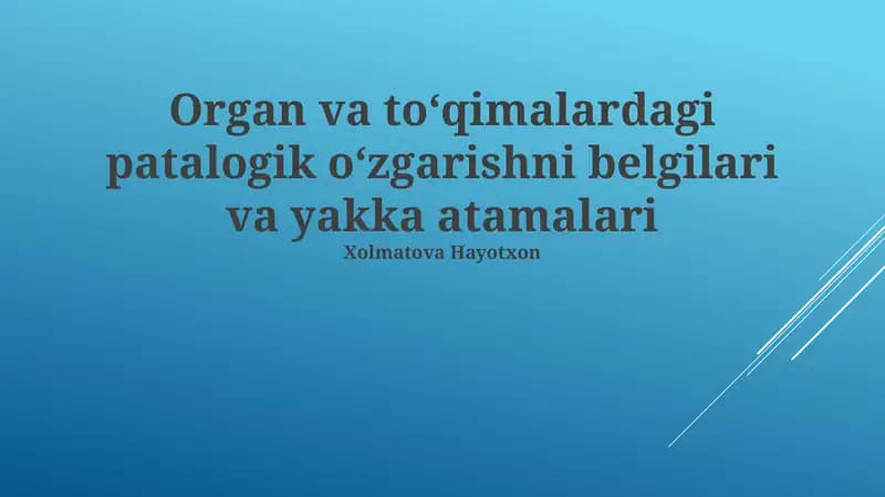 Organ va to'qimalardagi patalogik o'zgarishni belgilari va yakka atamalari