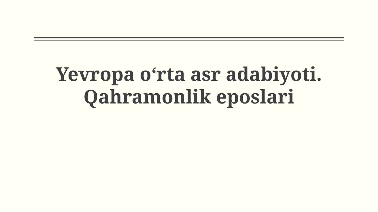 Yevropa o‘rta asr adabiyoti.Qahramonlikeposlari