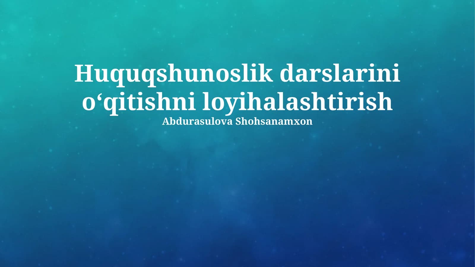 Huquqshunoslik darslarini oʻqitishni loyihalashtirish