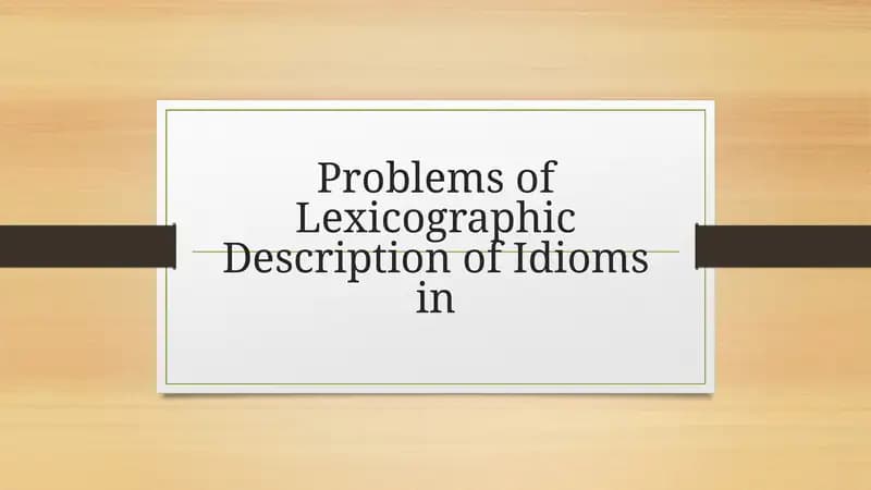 Problems ofLexicographicDescription of Idiomsin