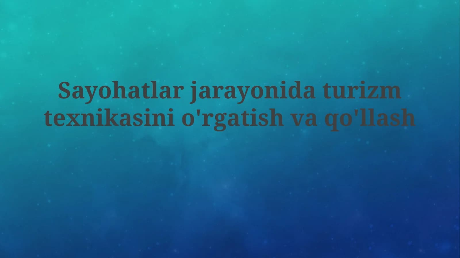Sayohatlar jarayonida turizm texnikasini o'rgatish va qo'llash