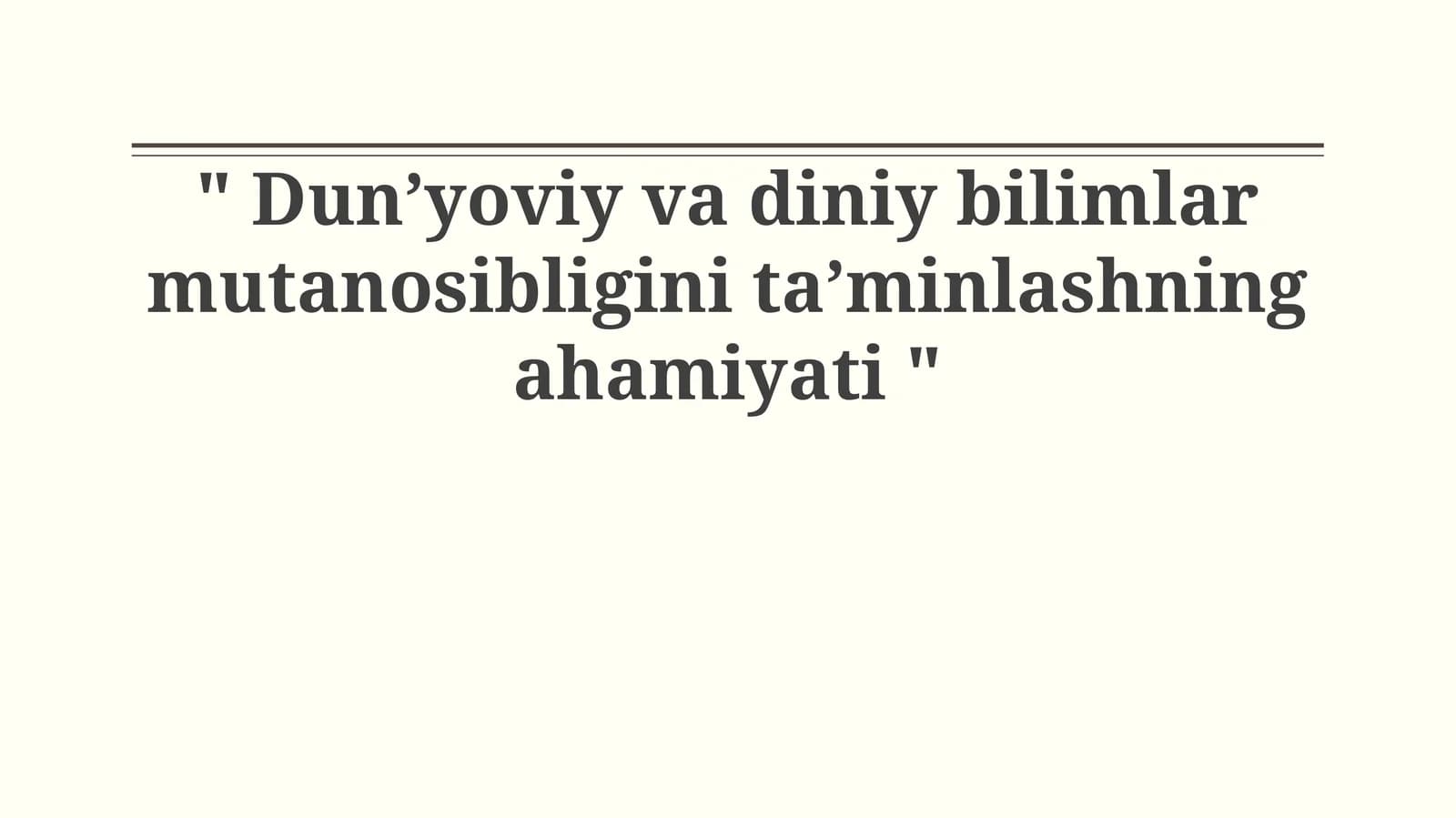 Dun’yoviy va diniy bilimlar mutanosibligini ta’minlashning ahamiyati