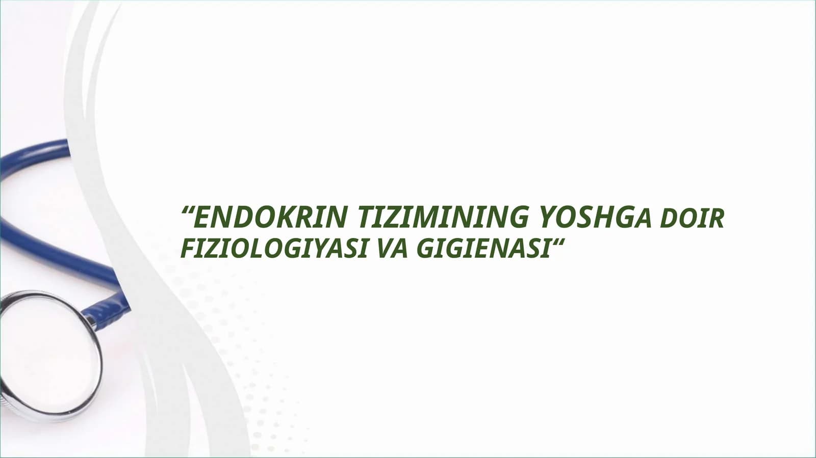 "ENDOKRIN TIZIMINING YOSHGA DOIR
FIZIOLOGIYASI VA GIGIENASI