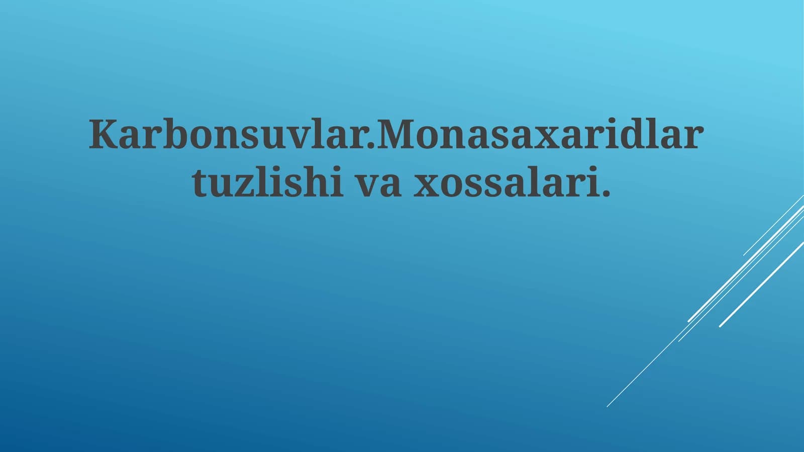 Karbonsuvlar.Monasaxaridlartuzlishivaxossalari