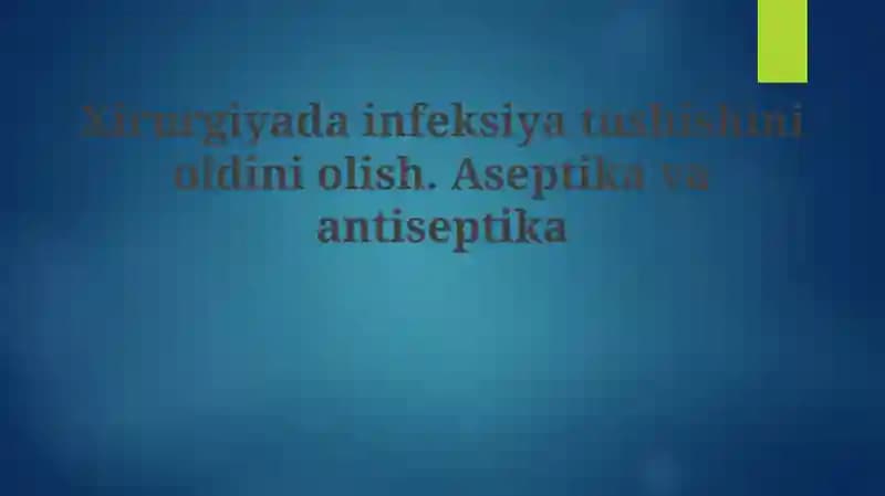 Asepsis va Antisepsis: Asoslar va Tarix