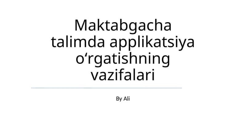 Maktabgacha talimda applikatsiya oʻrgatishning vazifalari