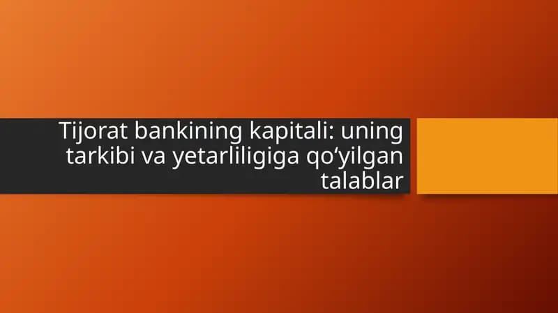 Tijorat bankining kapitali: uning tarkibi va yetarliligiga qo‘yilgan talablar