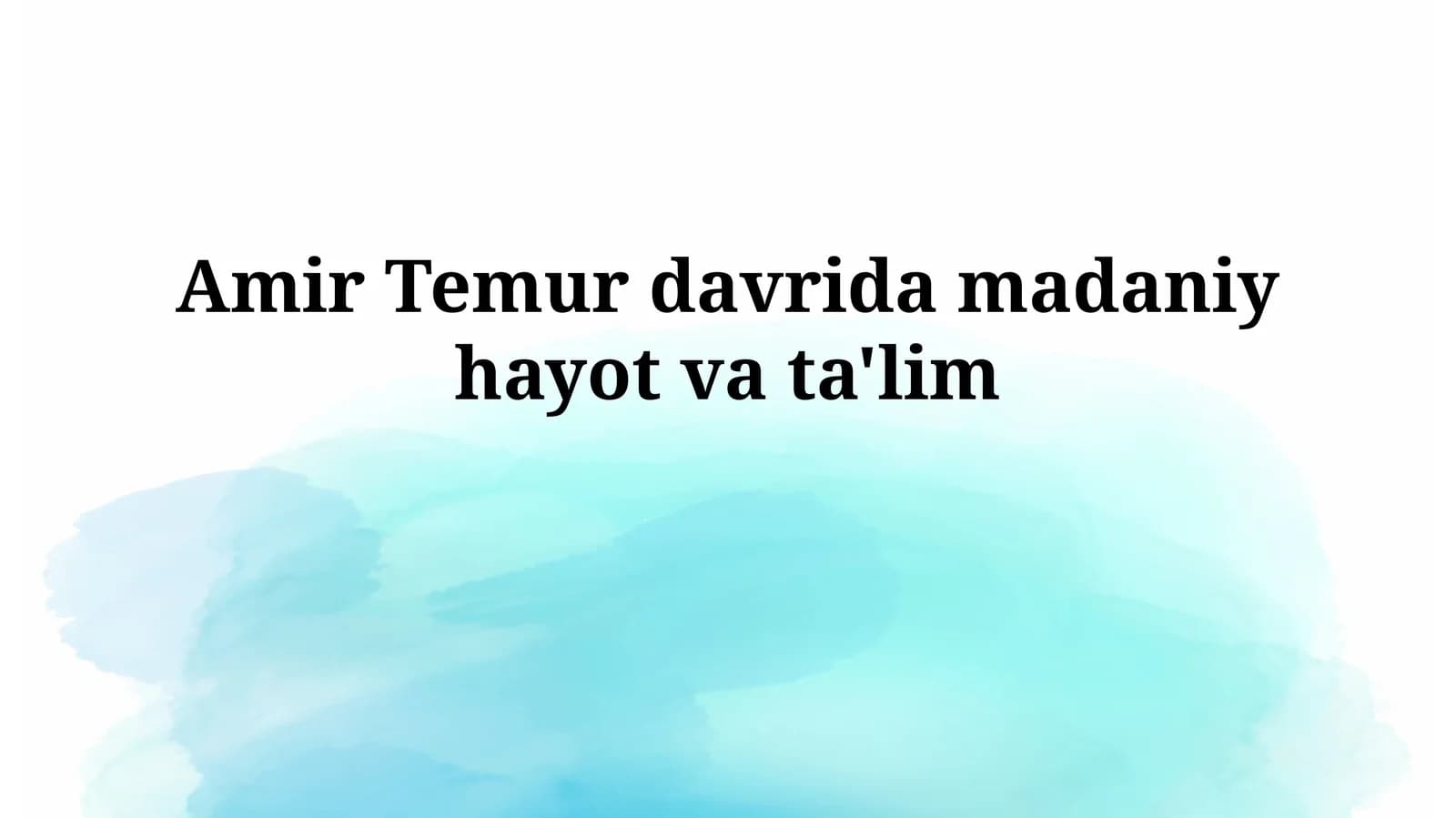 Amir Temur davrida madaniy hayotvata'lim
