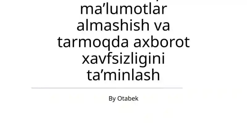 Internet orqali ma’lumotlar almashish va tarmoqda axborot xavfsizligini ta’minlash