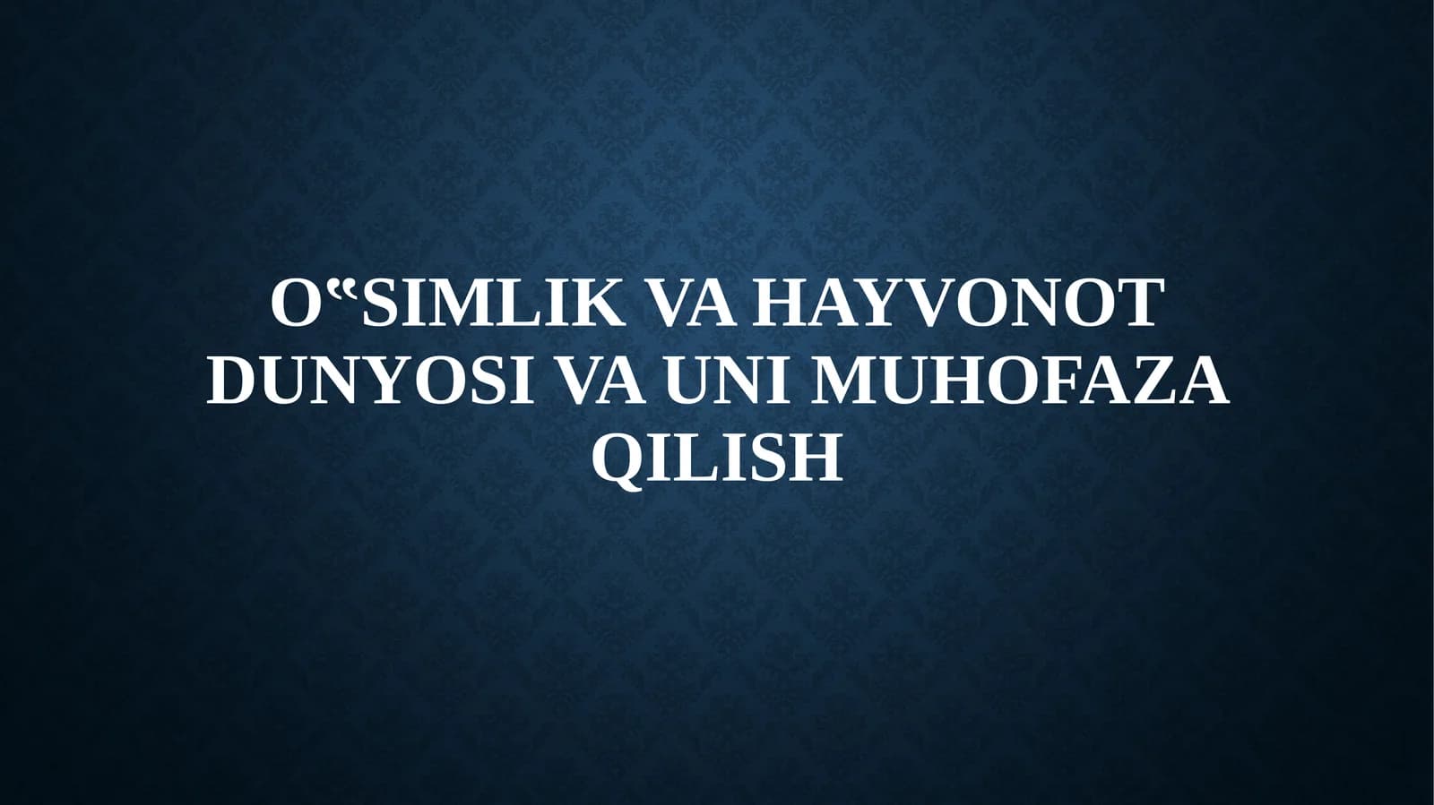 O‟simlikvahayvonotdunyosivaunimuhofazaqilish