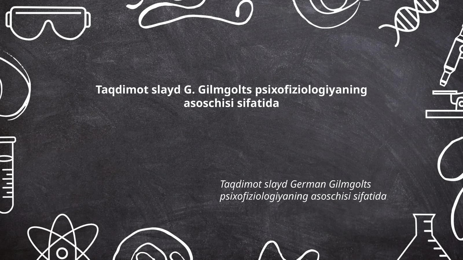 G. Gilmgolts psixofiziologiyaning asoschisi sifatida