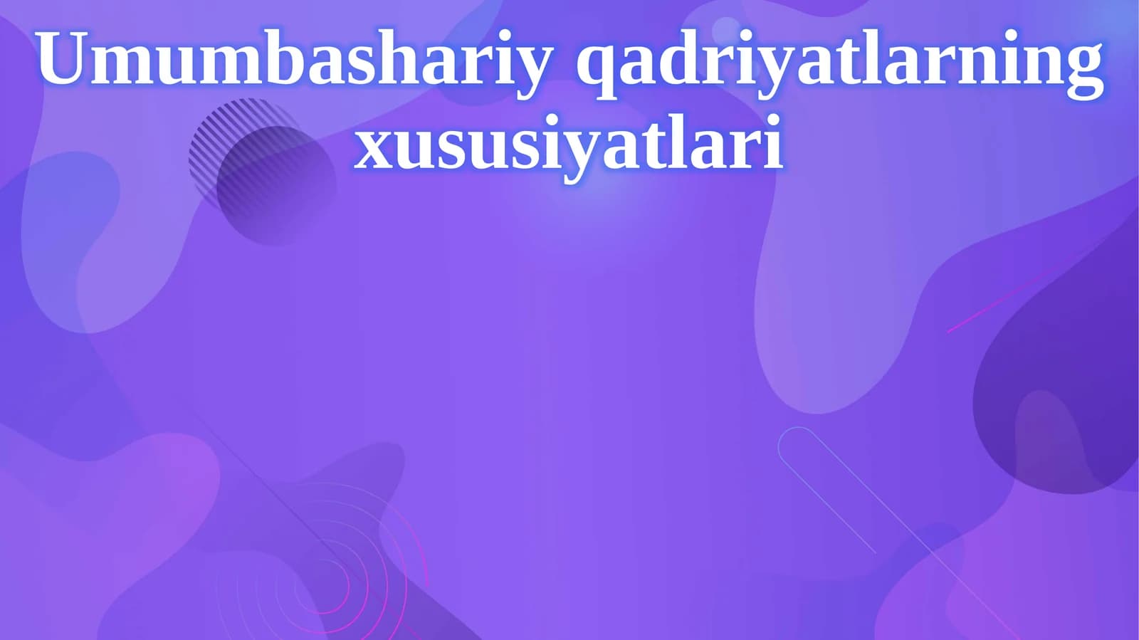 Umumbashariy qadriyatlar ning xususiyatlari