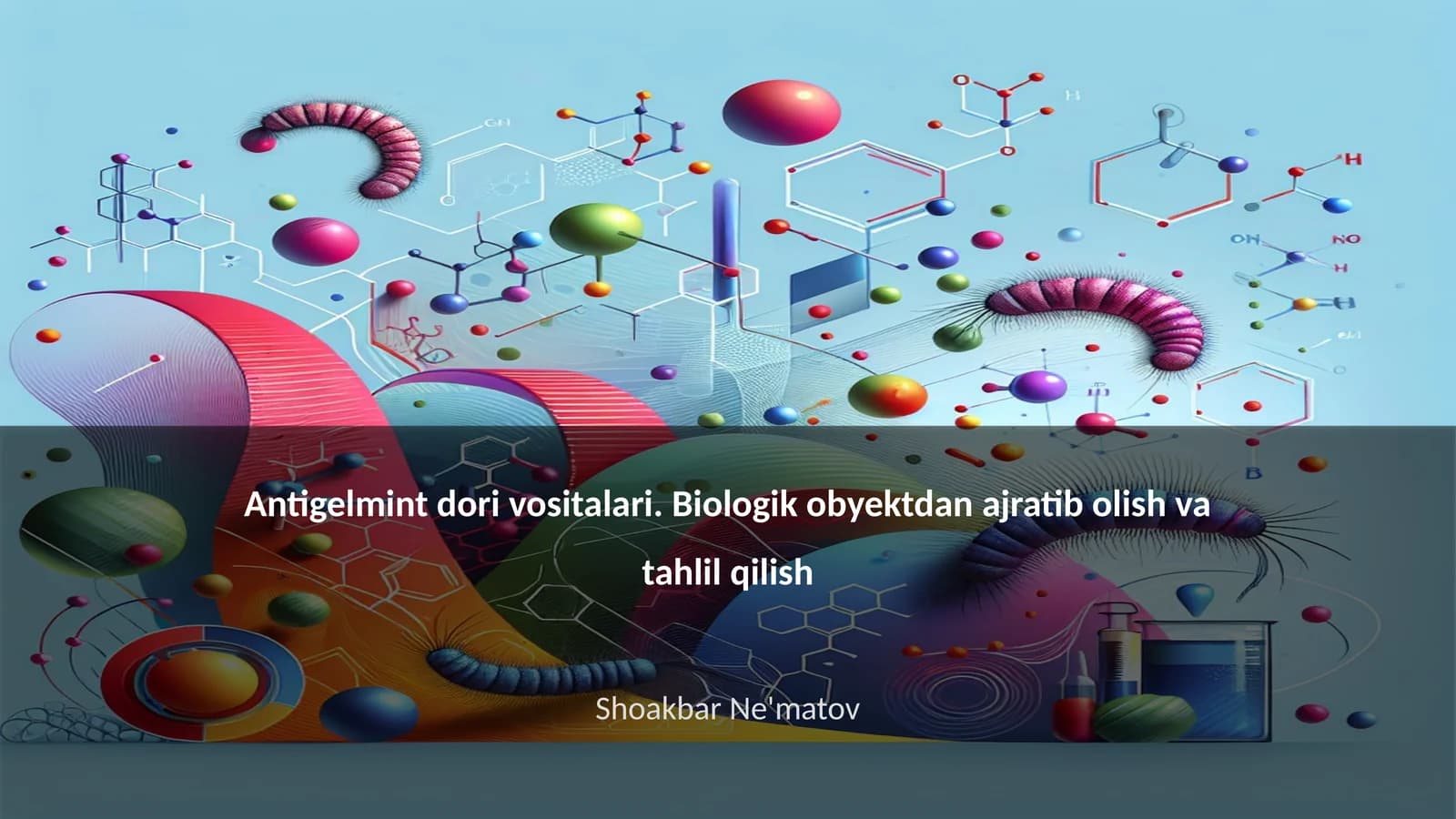 Antigelmint dori vositalari. Biologik obyektdan ajratib olish va tahlil qilish