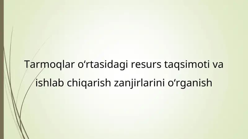 Tarmoqlar o‘rtasidagi resurs taqsimoti va ishlab chiqarish zanjirlarini o‘rganish