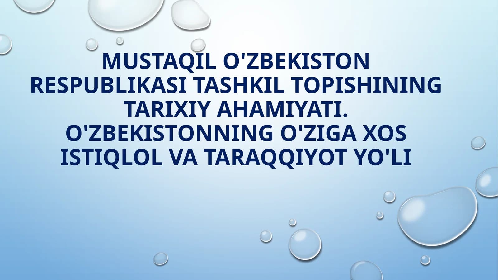 Mustaqil O'zbekiston Respublikasi tashkil topishining tarixiy ahamiyati