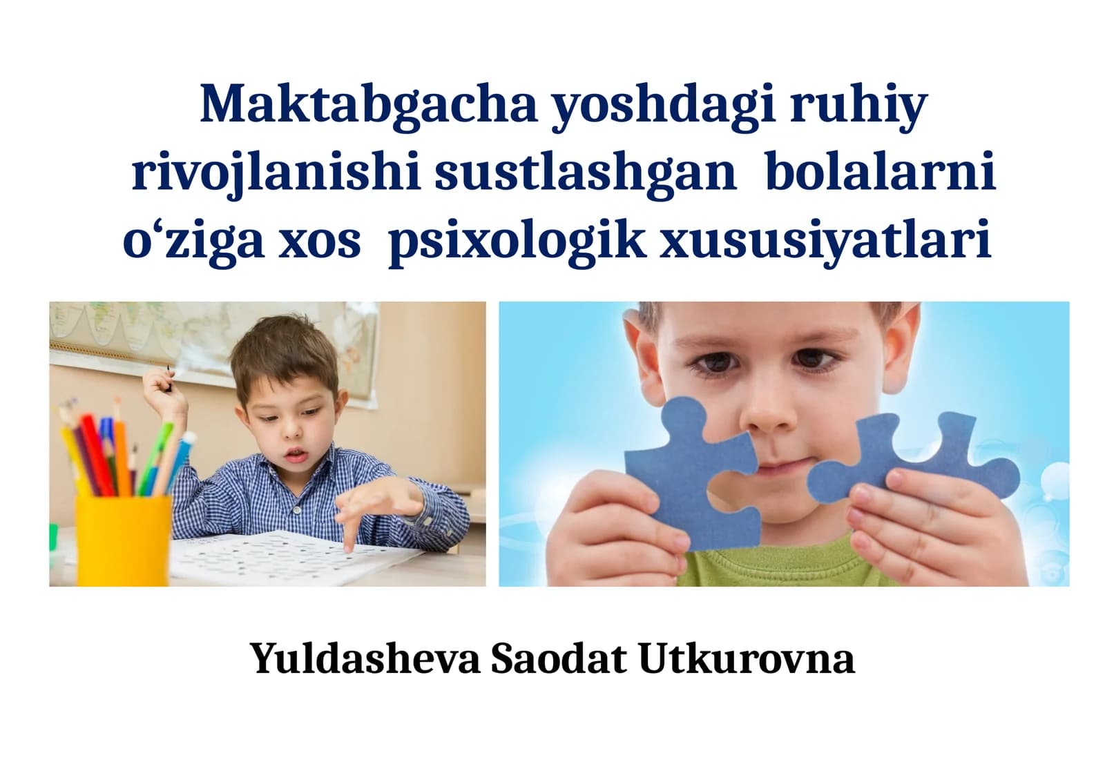 Maktabgacha yoshdagi ruhiy rivojlanishi sustlashgan bolalarni o‘ziga xos psixologik xususiyatlari