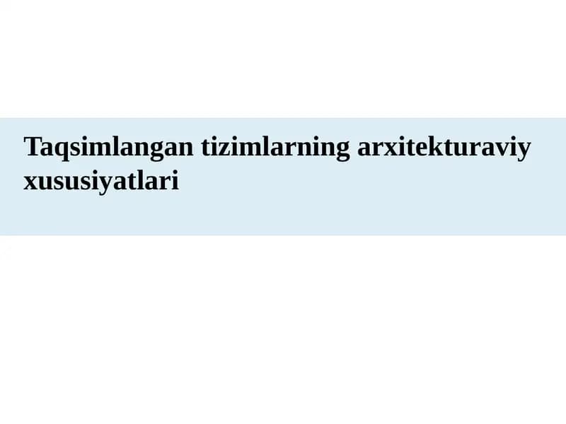 Taqsimlangan tizimlarning arxitekturaviy xususiyatlari