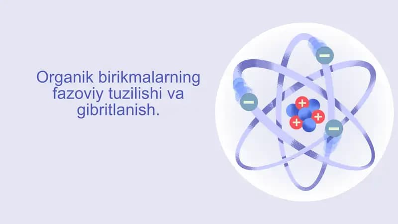Organik birikmalarning fazoviy tuzilishi va gibridlaishi