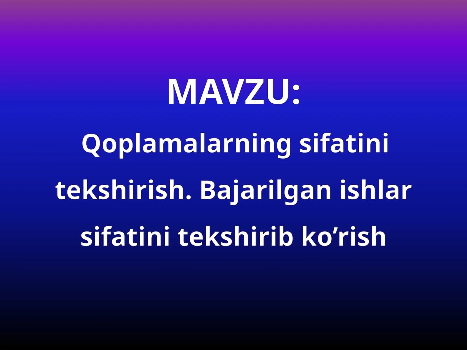 Qoplamalarning sifatini tekshirish, Bajarilgan ishlar sifatini tekshirib ko’rish